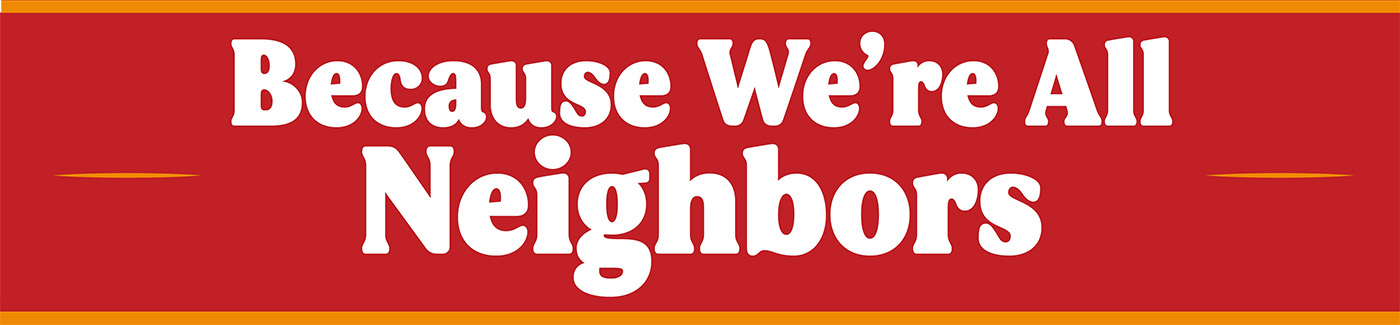 Because we are all neighbors